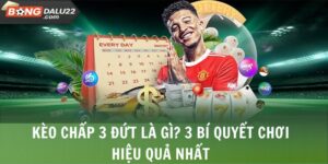 Kèo Chấp 3 Đứt - Cách Chơi Chi Tiết Đơn Giản, Dễ Hiểu 2 Kèo Chấp 3 Đứt Là Gì
