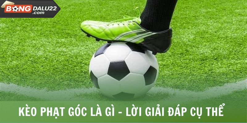 Kèo Phạt Góc Là Gì? Lời Giải Đáp Cụ Thể Từ A Đến Z 4 Kèo Phạt Góc Là Gì