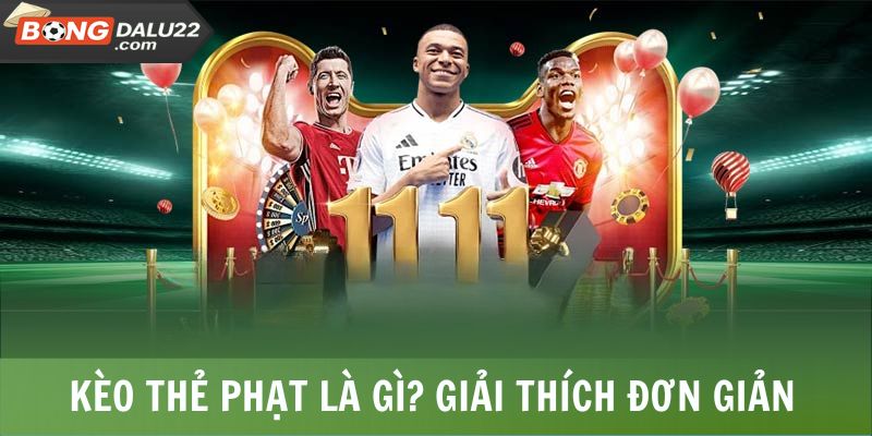 Kèo Thẻ Phạt Là Gì? Cách Tính Điểm, Mẹo Bắt Kèo Dễ Hiểu 5 Kèo thẻ phạt là gì? Giải thích đơn giản