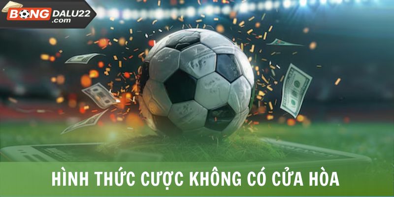 Tài Xỉu 2.5 Là Gì? Cách Đọc, Kinh Nghiệm Bắt Kèo Hiệu Quả 6 Hình thức cược không có cửa hòa