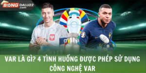 VAR Là Gì? 4 Trận Cầu Lật Kèo Bất Ngờ Nhờ Công Nghệ VAR 5 VAR Là Gì